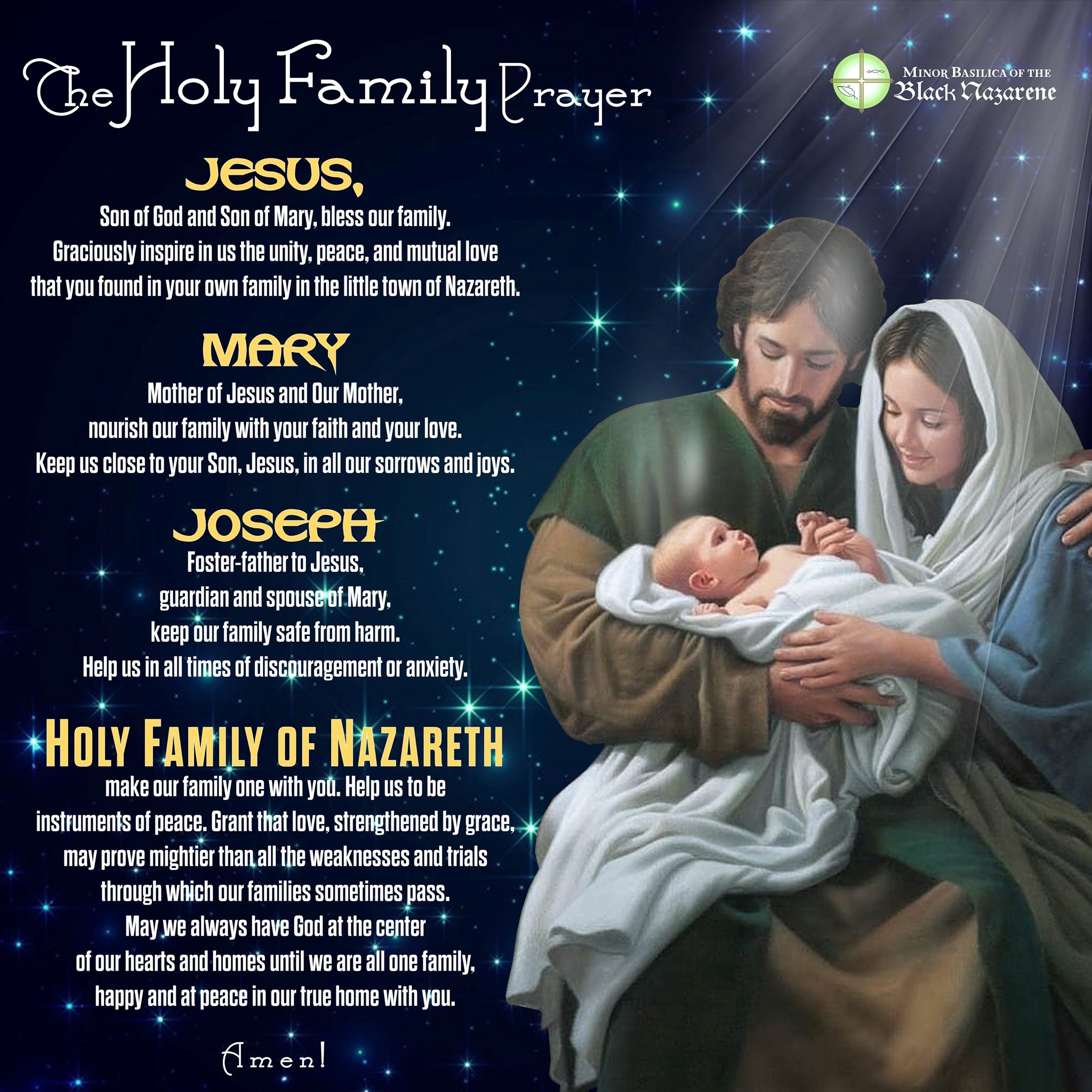 The Holy Family Prayer This prayer, written by the Missionaries of the Holy Family, invokes the intercession of the Holy Family of Jesus, Mary, and Joseph as the standard of holiness for all families.